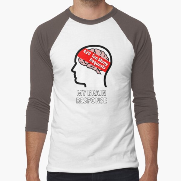 My Brain Response: 429 Too Many Requests Baseball ¾ Sleeve T-Shirt product image