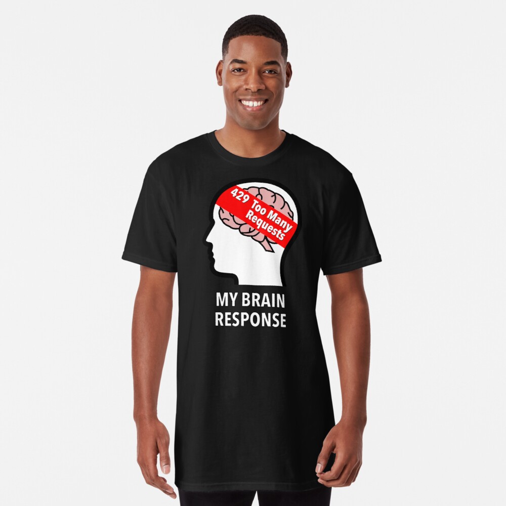 My Brain Response: 429 Too Many Requests Long T-Shirt product image