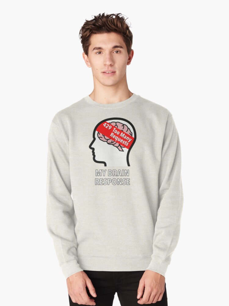 My Brain Response: 429 Too Many Requests Pullover Sweatshirt product image