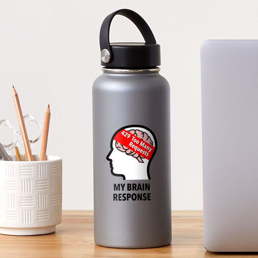 My Brain Response: 429 Too Many Requests Sticker product image