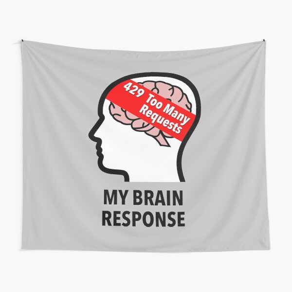 My Brain Response: 429 Too Many Requests Wall Tapestry product image