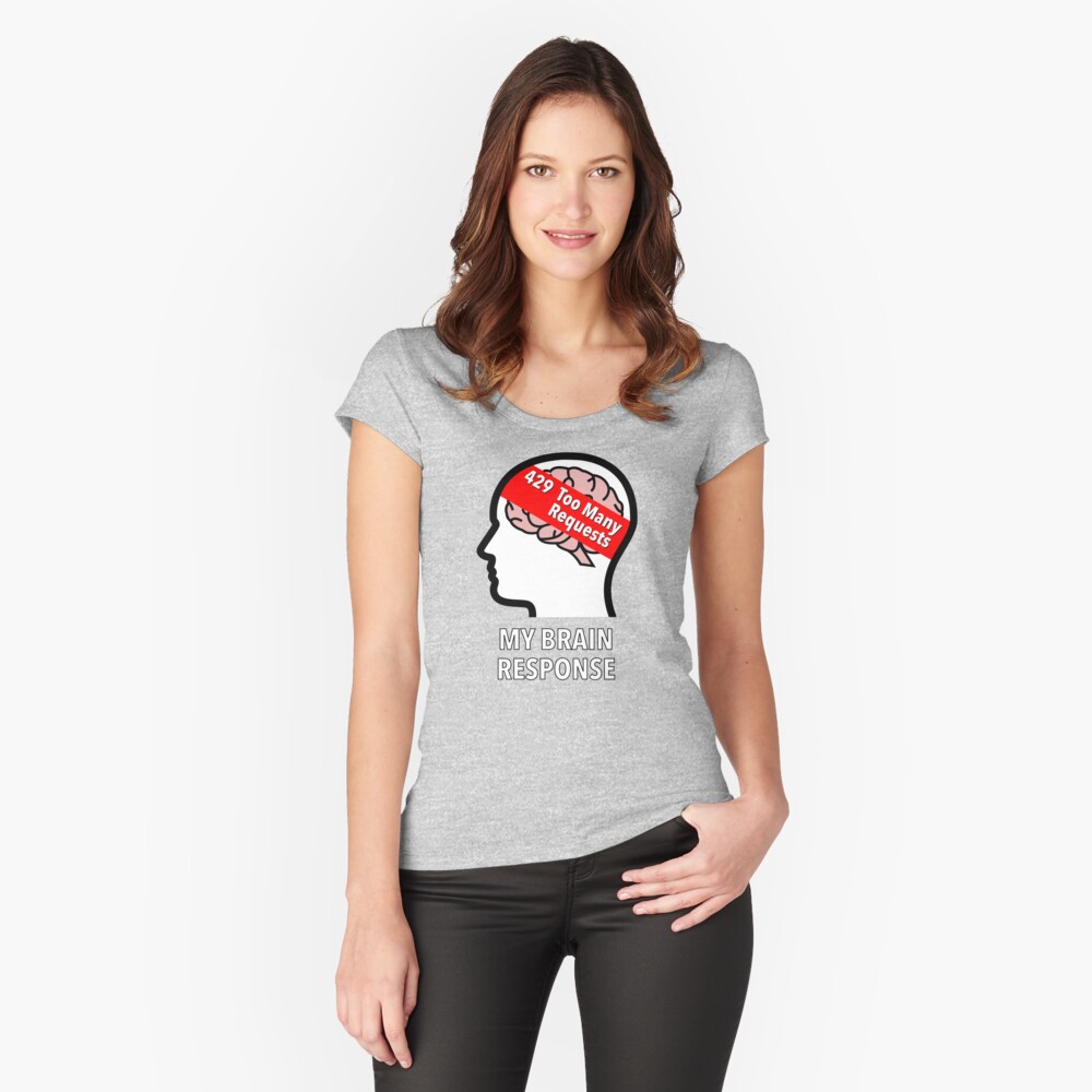 My Brain Response: 429 Too Many Requests Fitted Scoop T-Shirt product image