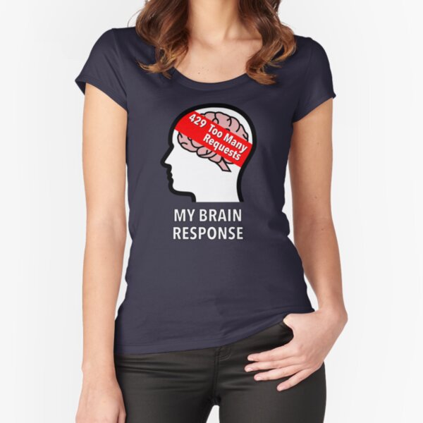 My Brain Response: 429 Too Many Requests Fitted Scoop T-Shirt product image