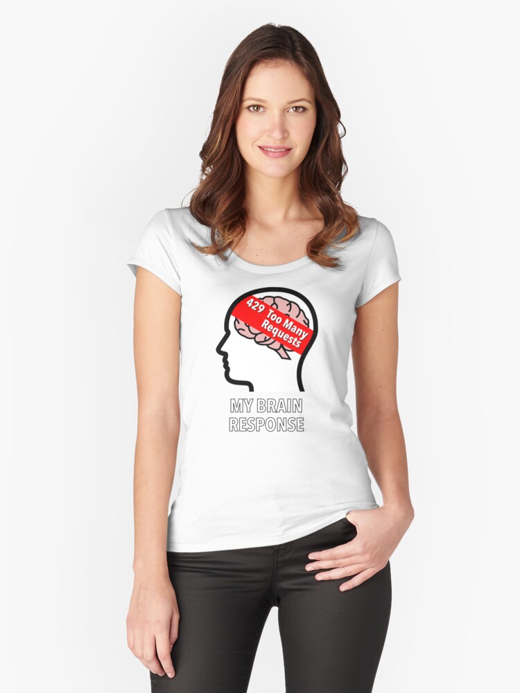 My Brain Response: 429 Too Many Requests Fitted Scoop T-Shirt product image