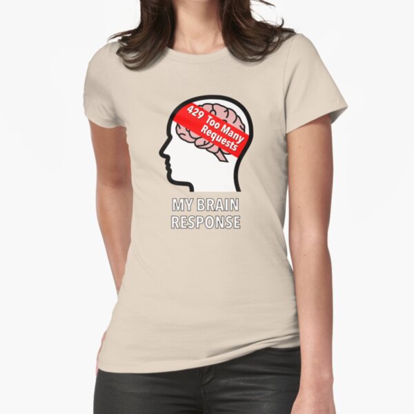 My Brain Response: 429 Too Many Requests Fitted T-Shirt product image