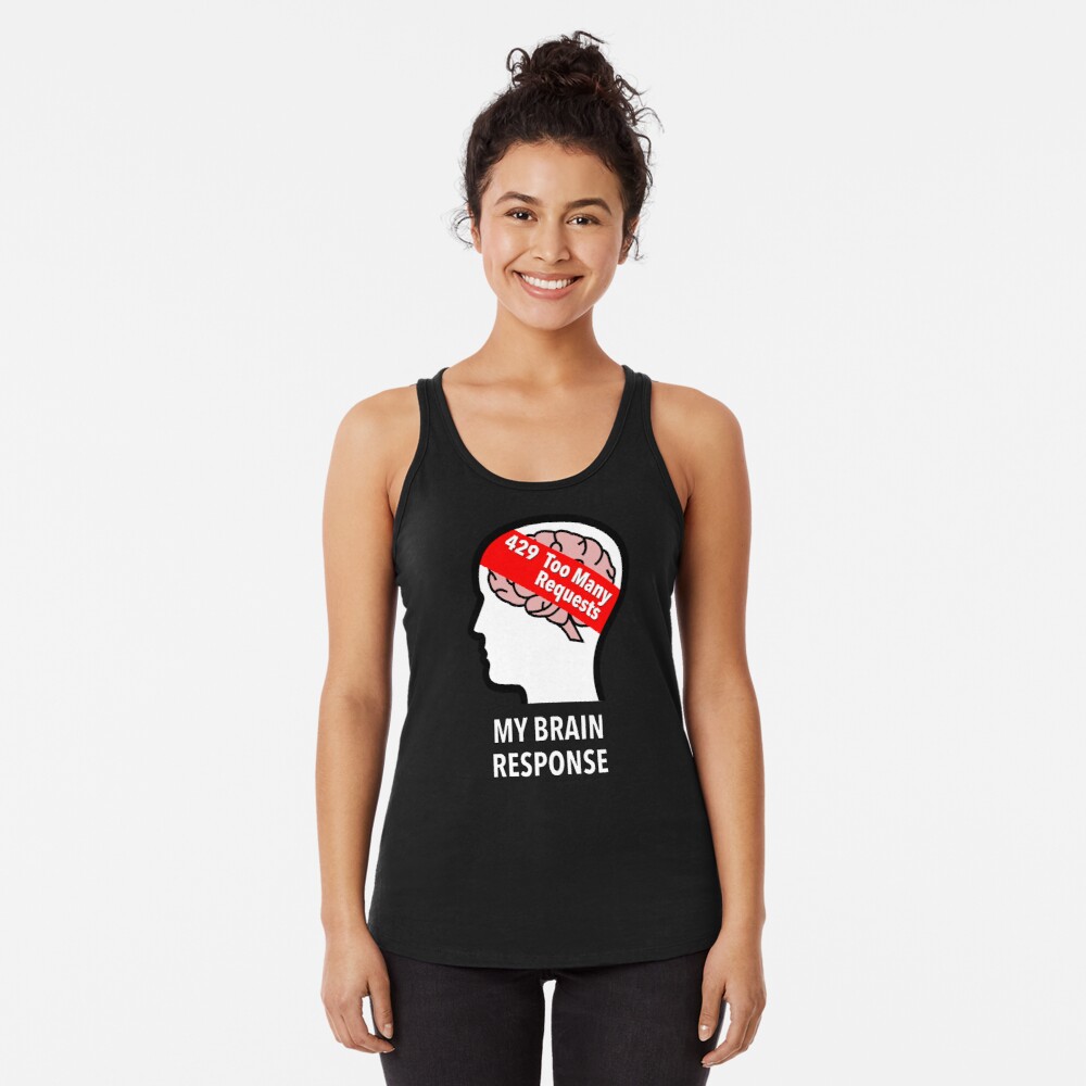 My Brain Response: 429 Too Many Requests Racerback Tank Top product image