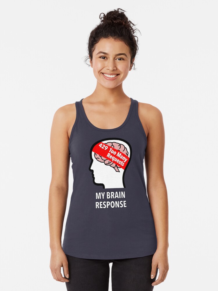 My Brain Response: 429 Too Many Requests Racerback Tank Top product image