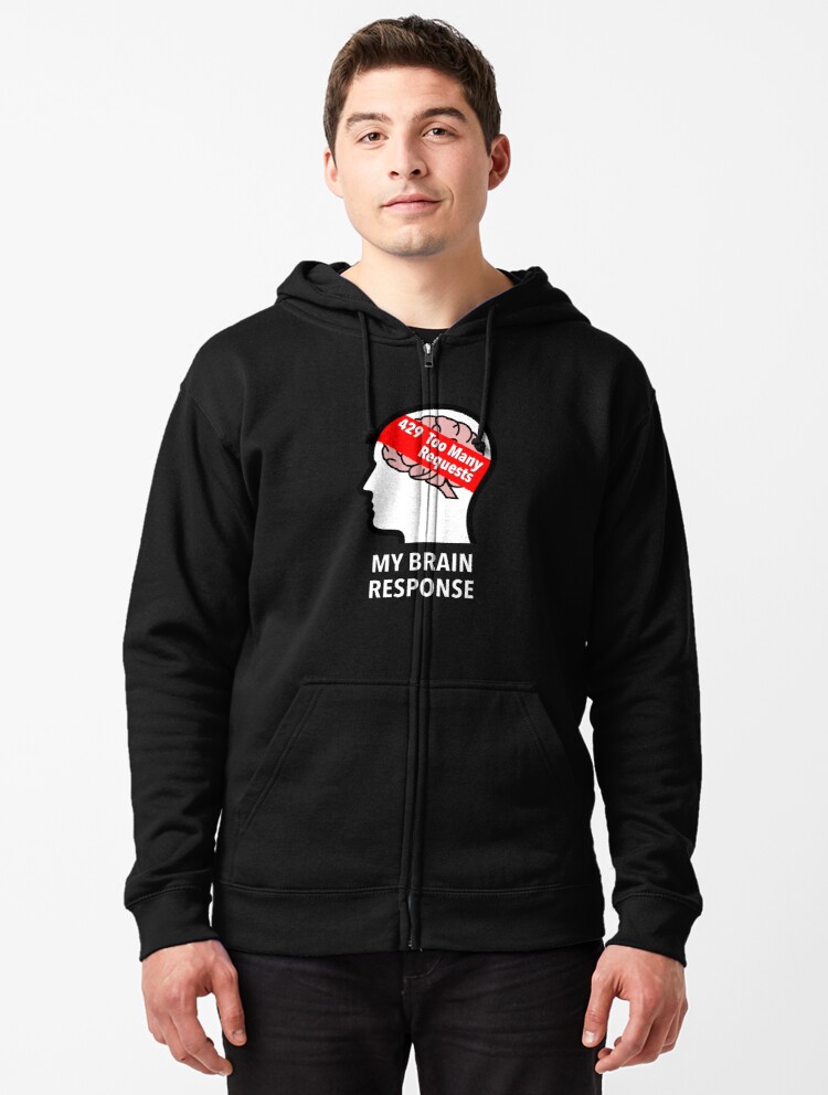 My Brain Response: 429 Too Many Requests Zipped Hoodie product image