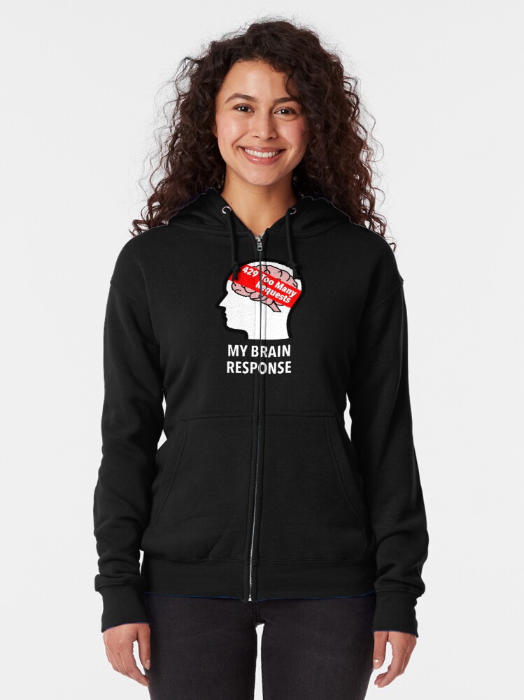 My Brain Response: 429 Too Many Requests Zipped Hoodie product image