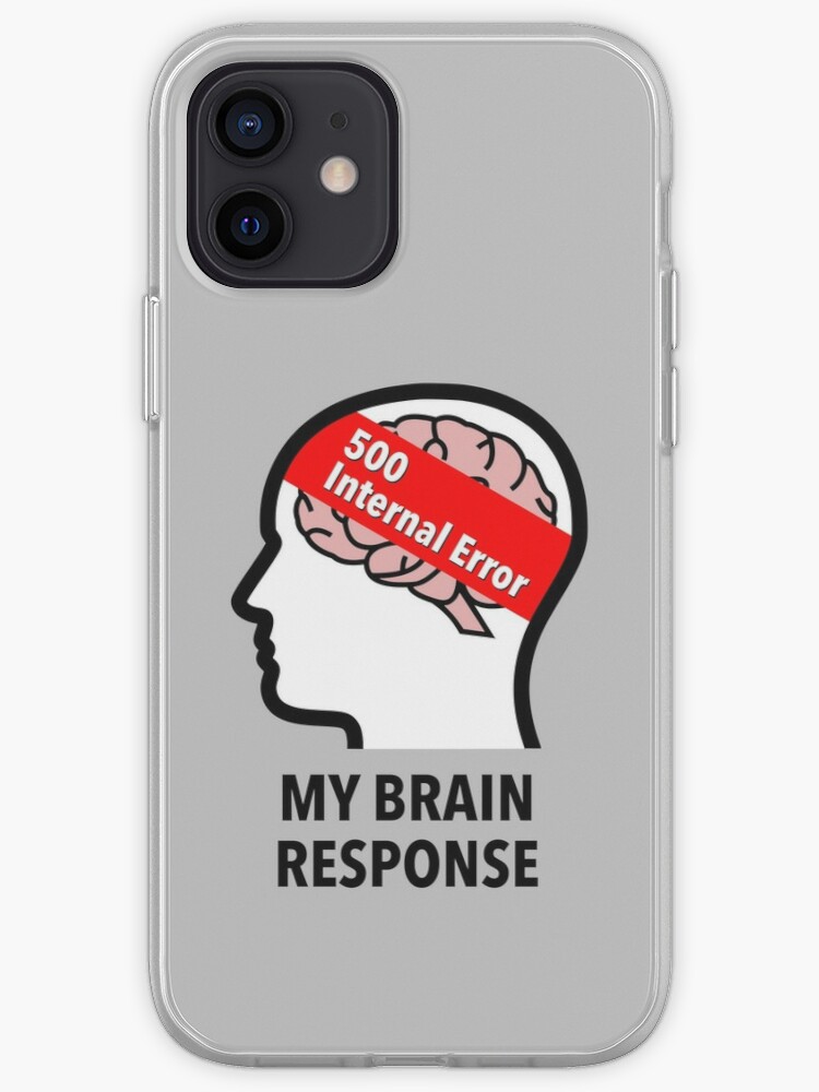 My Brain Response: 500 Internal Error iPhone Soft Case product image