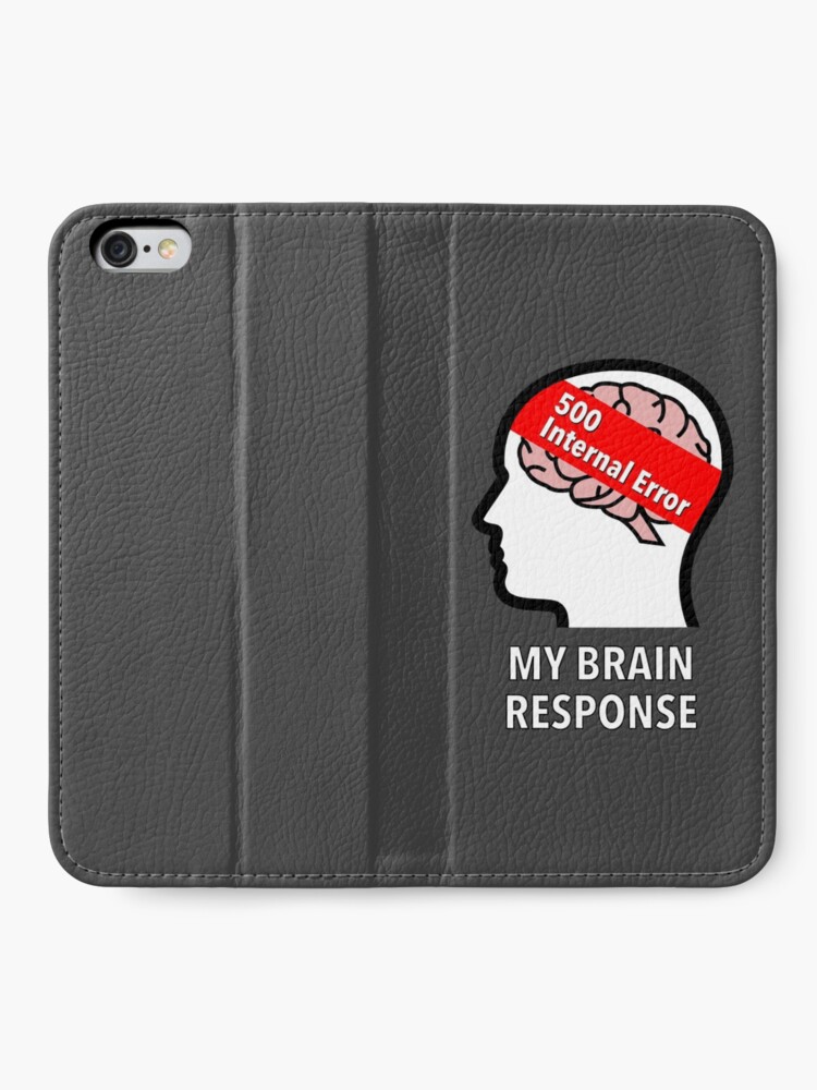 My Brain Response: 500 Internal Error iPhone Wallet product image