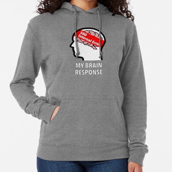 My Brain Response: 500 Internal Error Lightweight Hoodie product image