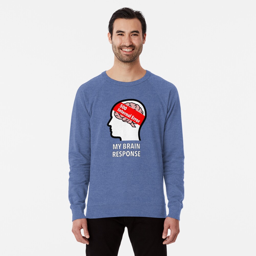 My Brain Response: 500 Internal Error Lightweight Sweatshirt