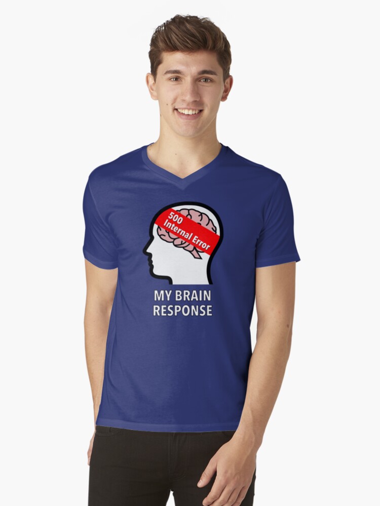 My Brain Response: 500 Internal Error V-Neck T-Shirt product image