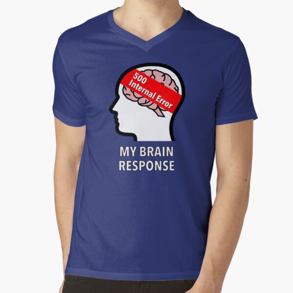 My Brain Response: 500 Internal Error V-Neck T-Shirt product image