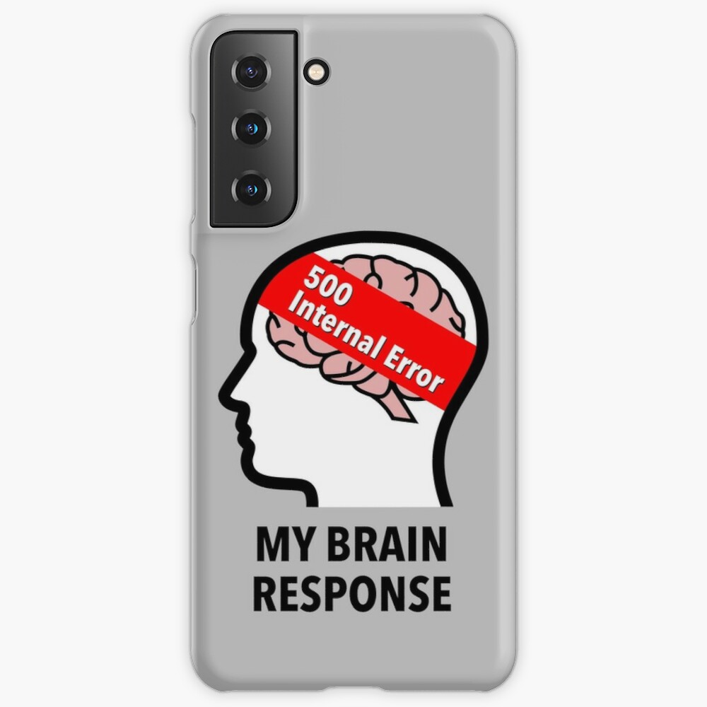 My Brain Response: 500 Internal Error Samsung Galaxy Snap Case