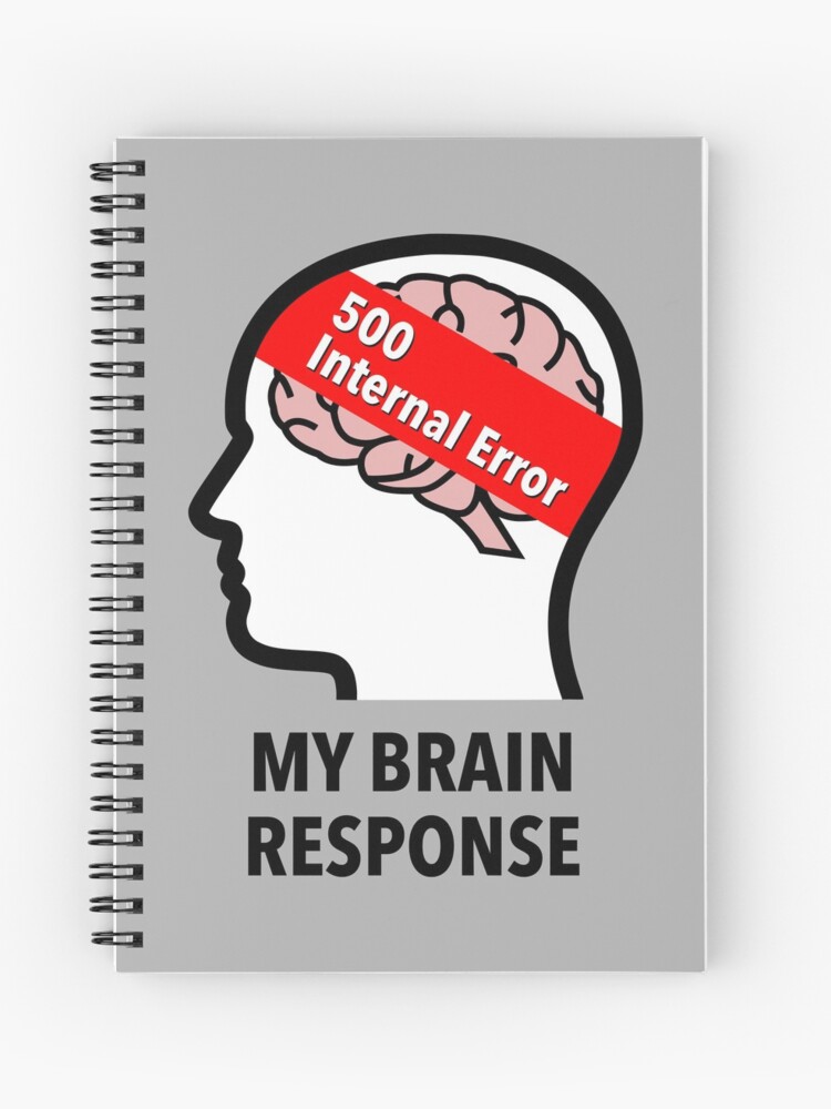 My Brain Response: 500 Internal Error Spiral Notebook product image