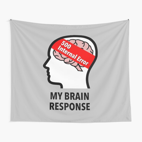My Brain Response: 500 Internal Error Wall Tapestry product image