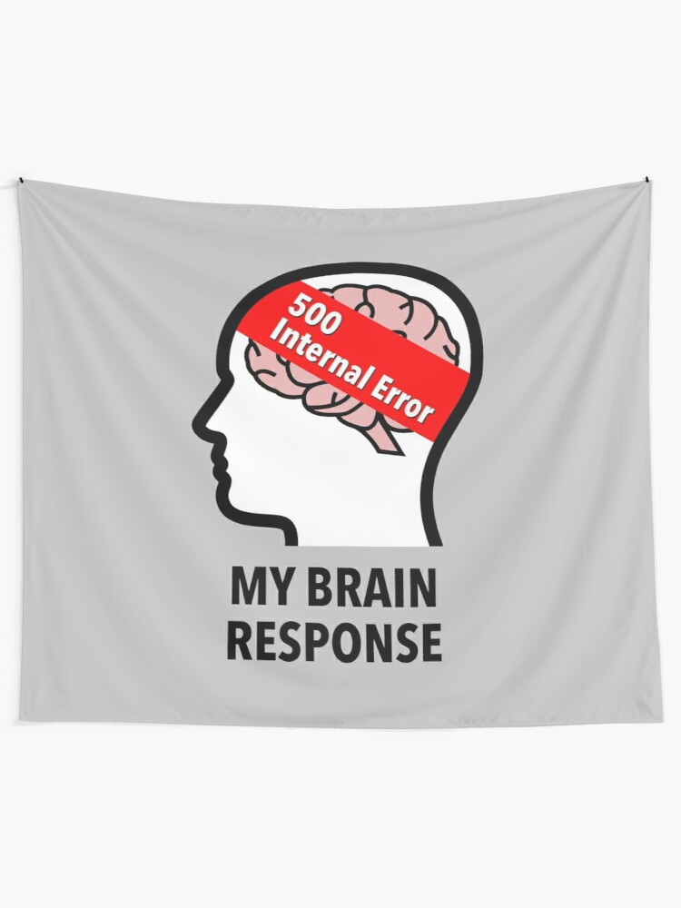 My Brain Response: 500 Internal Error Wall Tapestry product image