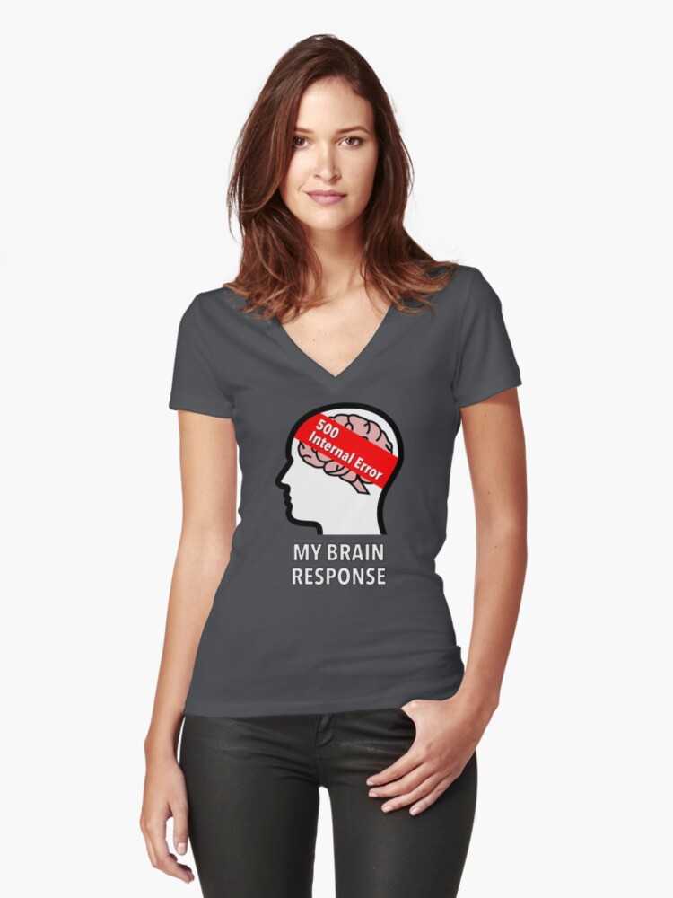 My Brain Response: 500 Internal Error Fitted V-Neck T-Shirt product image