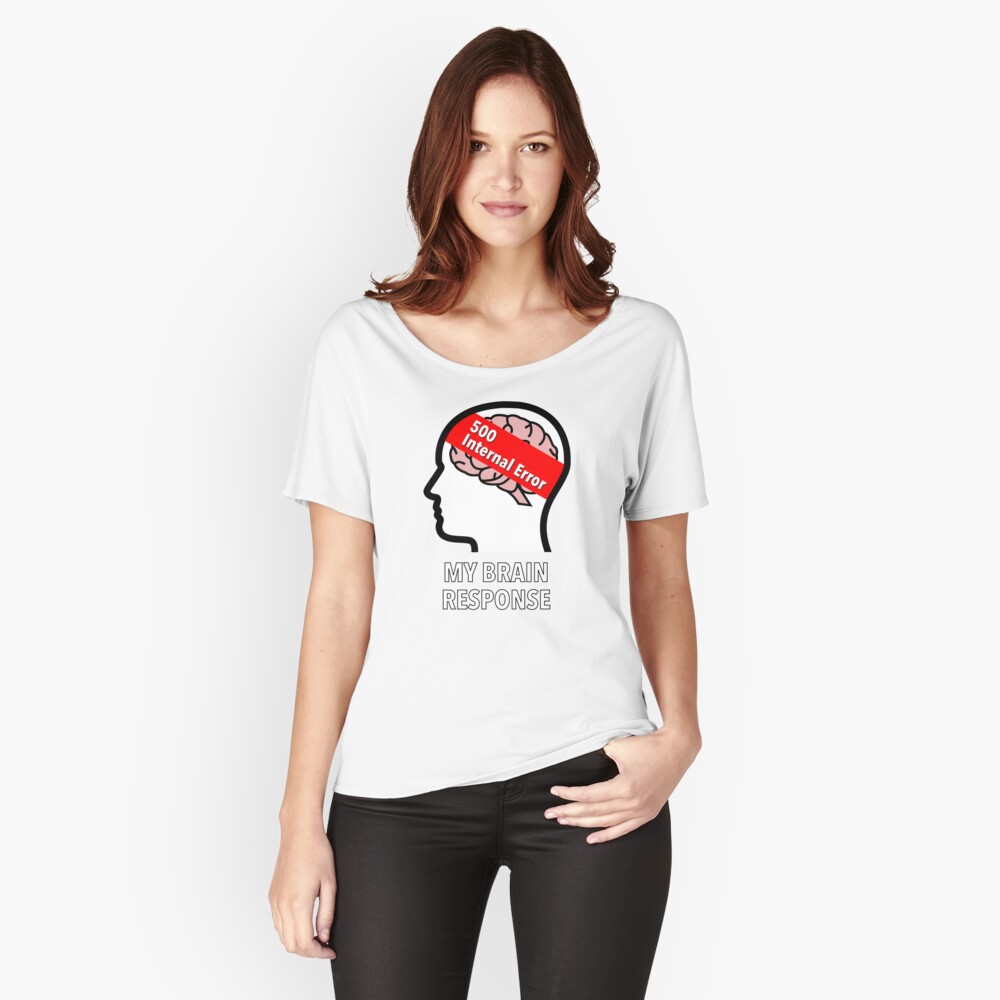 My Brain Response: 500 Internal Error Relaxed Fit T-Shirt product image