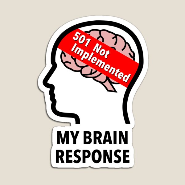 My Brain Response: 501 Not Implemented Die Cut Magnet product image
