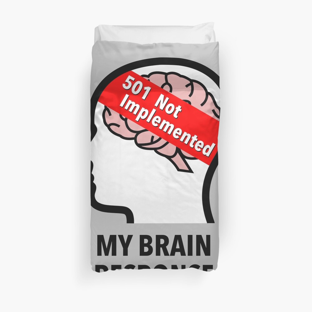 My Brain Response: 501 Not Implemented Duvet Cover