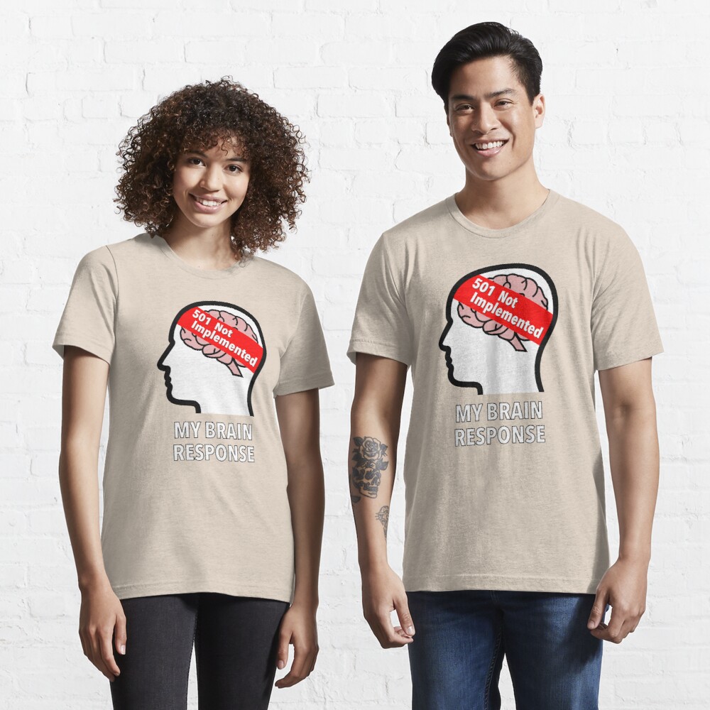 My Brain Response: 501 Not Implemented Essential T-Shirt product image