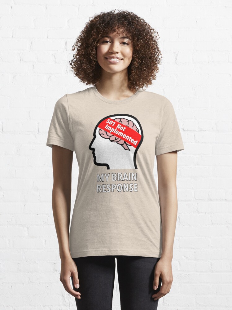 My Brain Response: 501 Not Implemented Essential T-Shirt product image