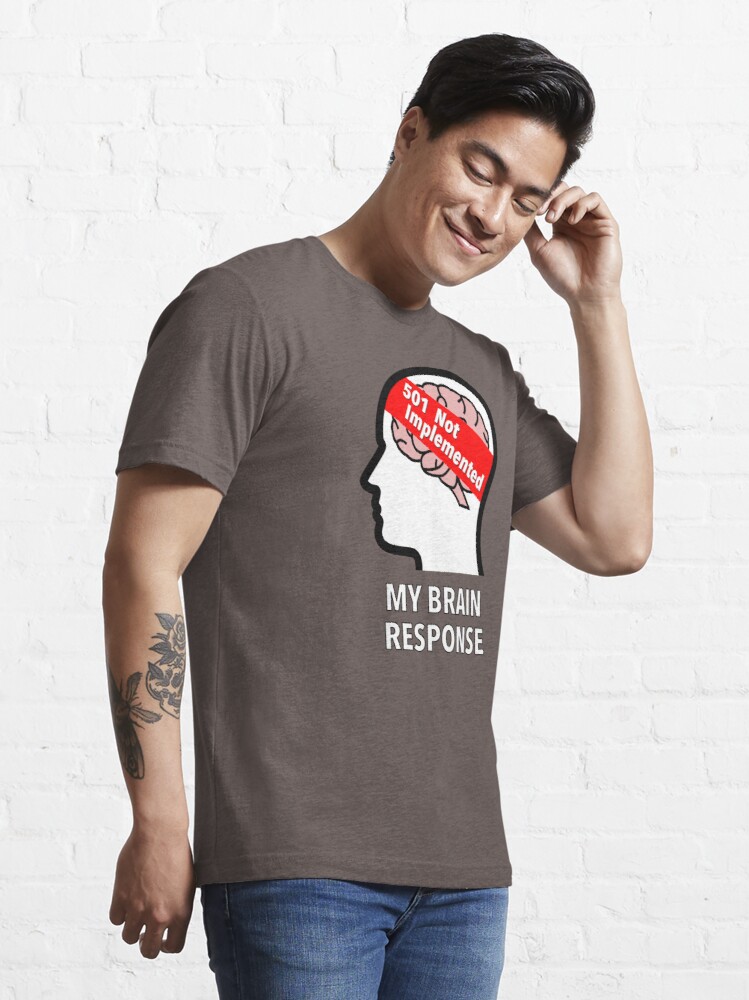 My Brain Response: 501 Not Implemented Essential T-Shirt product image