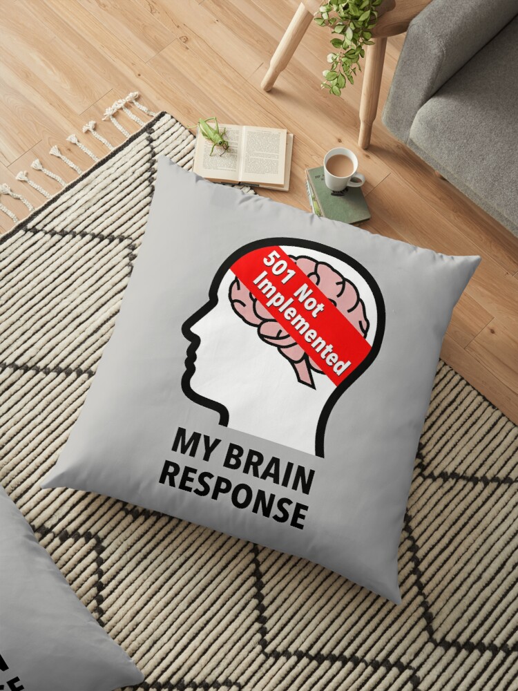 My Brain Response: 501 Not Implemented Floor Pillow product image