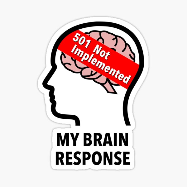 My Brain Response: 501 Not Implemented Glossy Sticker product image