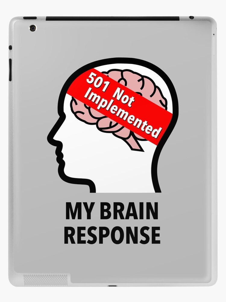 My Brain Response: 501 Not Implemented iPad Skin product image