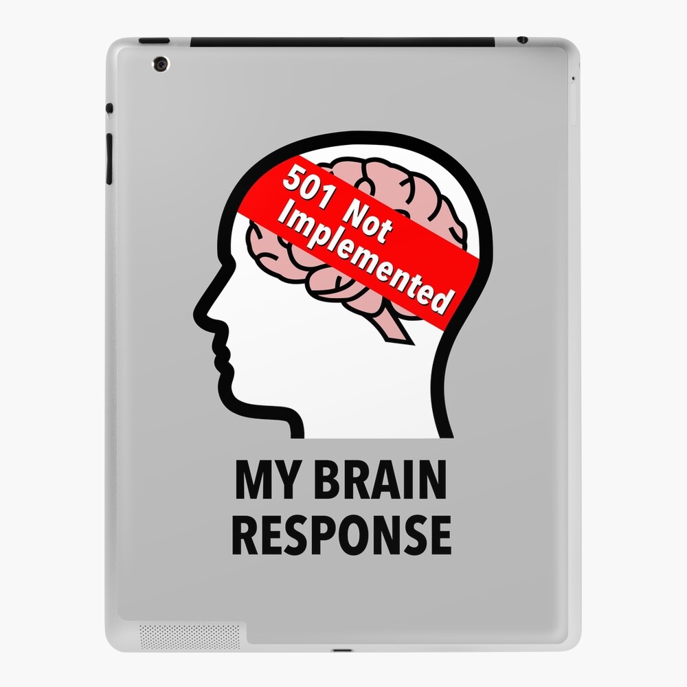 My Brain Response: 501 Not Implemented iPad Skin product image