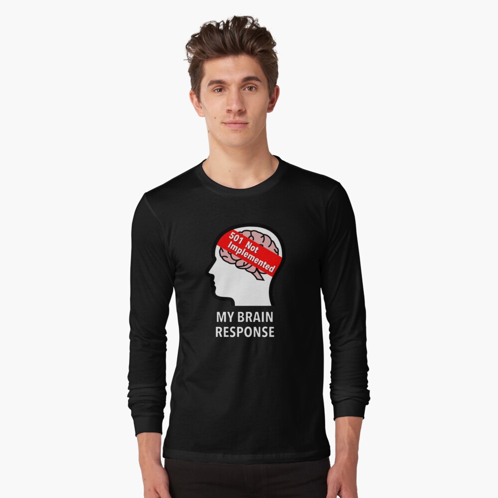 My Brain Response: 501 Not Implemented Long Sleeve T-Shirt product image