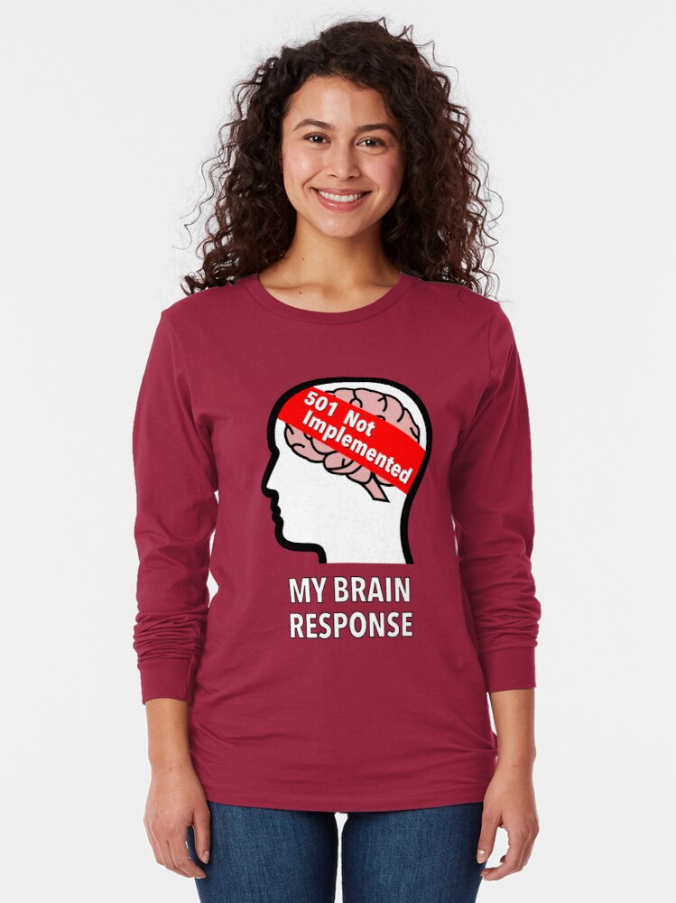 My Brain Response: 501 Not Implemented Long Sleeve T-Shirt product image