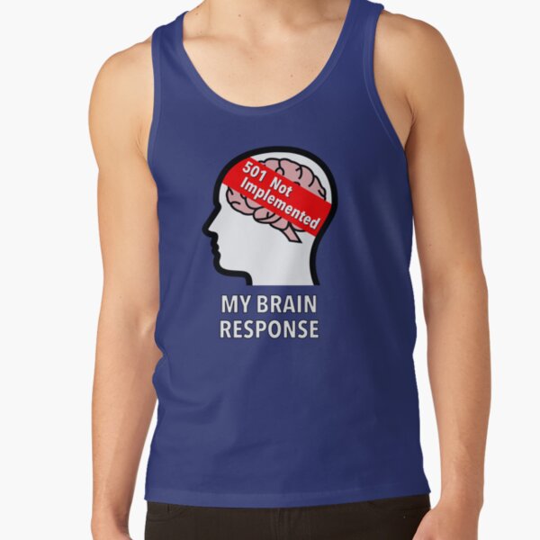 My Brain Response: 501 Not Implemented Classic Tank Top product image