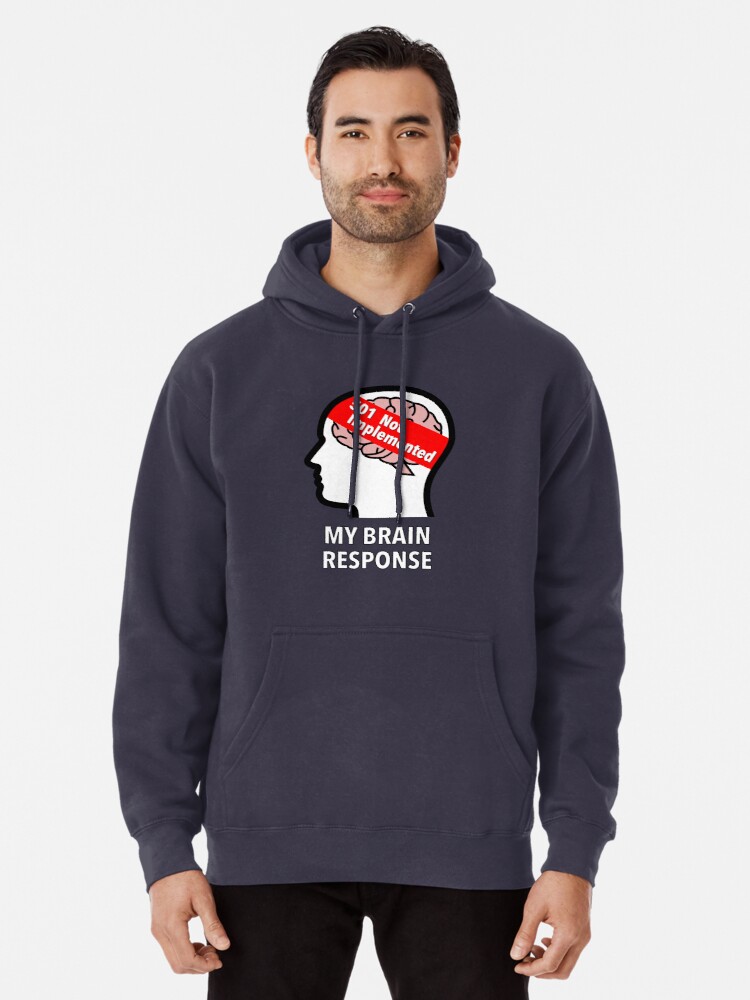 My Brain Response: 501 Not Implemented Pullover Hoodie product image