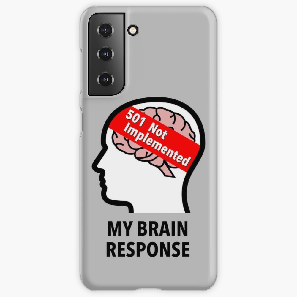 My Brain Response: 501 Not Implemented Samsung Galaxy Tough Case
