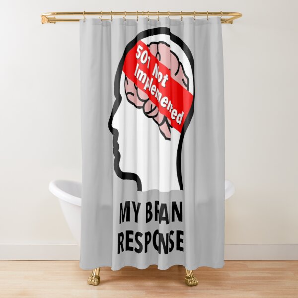 My Brain Response: 501 Not Implemented Shower Curtain product image