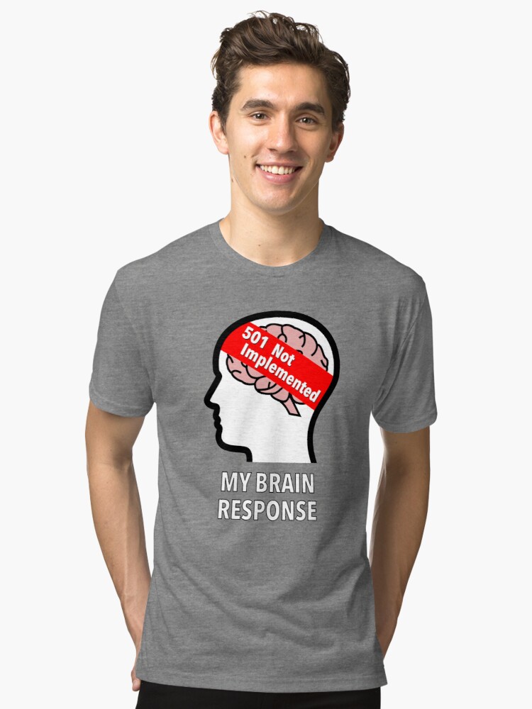 My Brain Response: 501 Not Implemented Tri-Blend T-Shirt product image