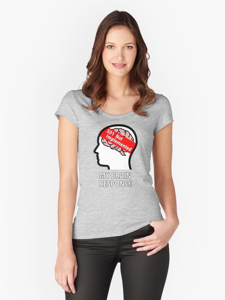 My Brain Response: 501 Not Implemented Fitted Scoop T-Shirt product image