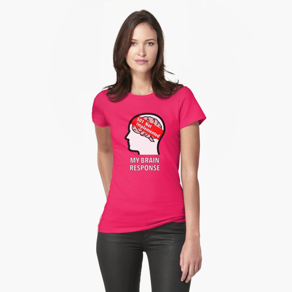 My Brain Response: 501 Not Implemented Fitted T-Shirt product image
