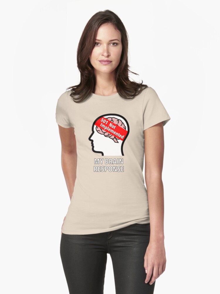 My Brain Response: 501 Not Implemented Fitted T-Shirt product image