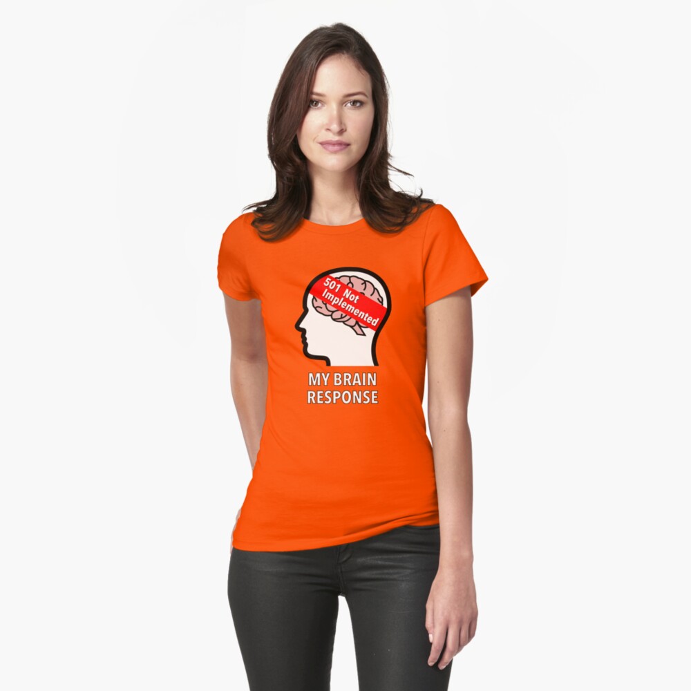 My Brain Response: 501 Not Implemented Fitted T-Shirt