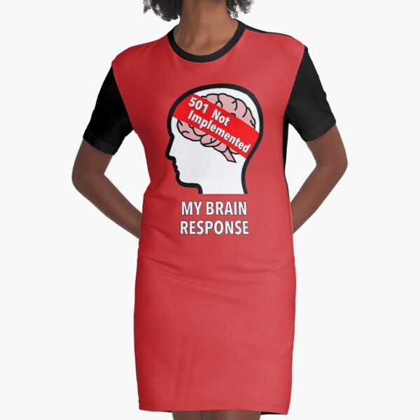 My Brain Response: 501 Not Implemented Graphic T-Shirt Dress product image