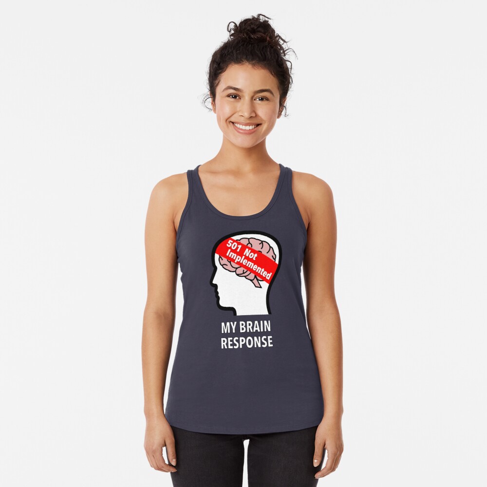 My Brain Response: 501 Not Implemented Racerback Tank Top product image