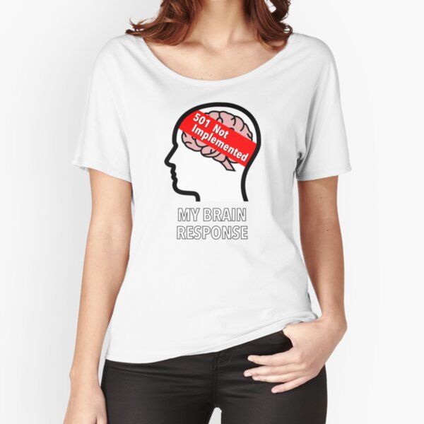 My Brain Response: 501 Not Implemented Relaxed Fit T-Shirt product image