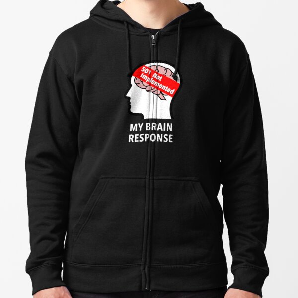 My Brain Response: 501 Not Implemented Zipped Hoodie product image