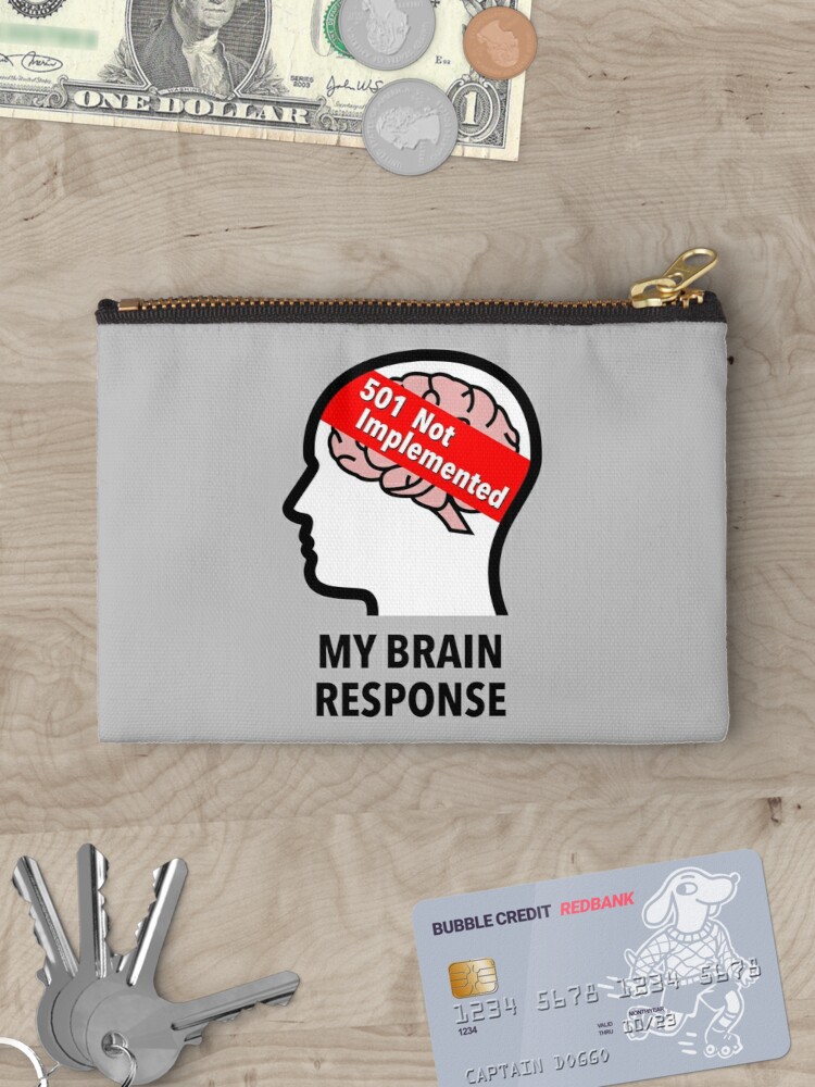 My Brain Response: 501 Not Implemented Zipper Pouch product image